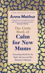 Cover: The Little Book of Calm for New Mums - Penguin Life