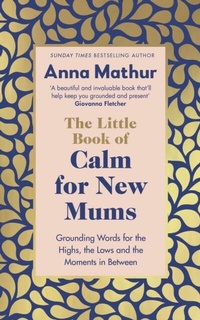 Enlarge image Cover: The Little Book of Calm for New Mums - Penguin Life