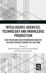 Cover: Intelligence Agencies, Technology and Knowledge Production - Routledge