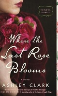 Cover: Where the Last Rose Blooms - Bethany House Publishers
