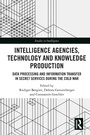 Cover: Intelligence Agencies, Technology and Knowledge Production - Routledge