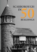 Cover: Scarborough in 50 Buildings - Amberley Publishing