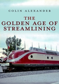 Enlarge image Cover: The Golden Age of Streamlining - Amberley Publishing