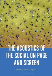 Abbildung von: The Acoustics of the Social on Page and Screen - Bloomsbury Academic USA