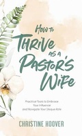 Cover: How to Thrive as a Pastor's Wife - Baker Books