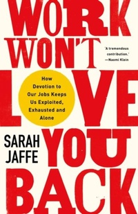Enlarge image Cover: Work Won't Love You Back - C Hurst & Co Publishers Ltd