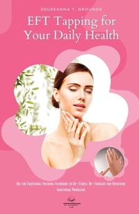 Abbildung von: EFT Tapping for Your Daily Health - ET Alchemy Lab Ltd
