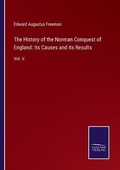 Cover: The History of the Norman Conquest of England - Salzwasser-Verlag GmbH