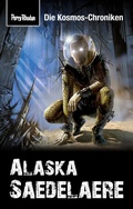 Cover: PERRY RHODAN-Kosmos-Chroniken: Alaska Saedelaere - Perry Rhodan digital