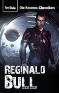 Cover: PERRY RHODAN-Kosmos-Chroniken: Reginald Bull - Perry Rhodan digital