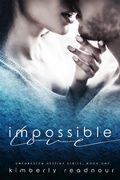 Cover: Impossible Love (Unforeseen Destiny Series, #1) - Kimberly Readnour