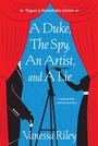 Cover: A Duke, the Spy, an Artist, and a Lie - Zebra Books