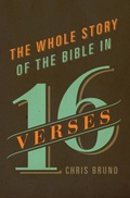 Cover: The Whole Story of the Bible in 16 Verses - Crossway