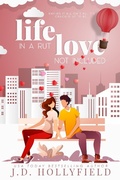 Cover: Life in a Rut, Love not Included - J.D. Hollyfield
