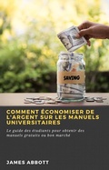 Cover: Comment &eacute;conomiser de l'argent sur les manuels universitaires - Babelcube Inc.