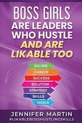 Cover: Boss Girls Are Leader Who Hustle And Are Likabe Too - Boujee Publishing