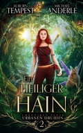 Cover: Ein heiliger Hain - Chroniken einer urbanen Druidin 2
