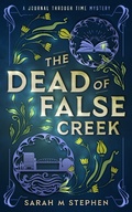 Cover: The Dead of False Creek (Journal Through Time Mysteries, #1) - Wze Press