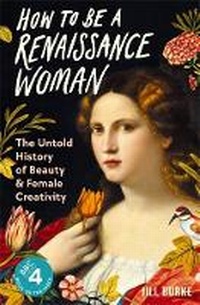 Enlarge image Cover: How to be a Renaissance Woman - Wellcome Collection