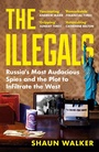 Cover: The Illegals - Profile Books Ltd