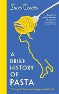 Cover: A Brief History of Pasta - Profile Books Ltd