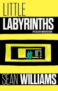 Cover: Little Labyrinths: Speculative Microfictions - Brain Jar Press