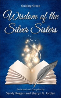 Abbildung von: Wisdom of the Silver Sisters - Guiding Grace - Spotlight Publishing