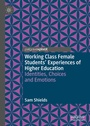 Cover: Working Class Female Students' Experiences of Higher Education - Palgrave Pivot