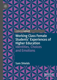 Enlarge image Cover: Working Class Female Students' Experiences of Higher Education - Palgrave Pivot