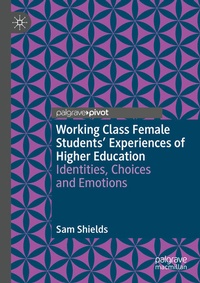 Enlarge image Cover: Working Class Female Students' Experiences of Higher Education - Palgrave Pivot