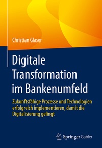 Abbildung von: Digitale Transformation im Bankenumfeld - Springer Gabler
