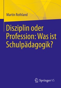 Abbildung von: Disziplin oder Profession: Was ist Schulpädagogik? - Springer VS