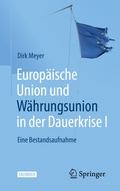 Cover: Europ&auml;ische Union und W&auml;hrungsunion in der Dauerkrise I - Springer