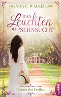 Cover: Das Leuchten der Sehnsucht - T&ouml;chter der Freiheit - beHEARTBEAT