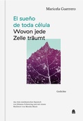 Cover: El sue&ntilde;o de toda c&eacute;lula - Wovon jede Zelle tr&auml;umt - APHAIA Verlag GmbH