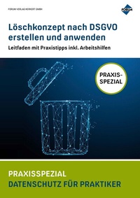 Abbildung von: Löschkonzept nach DSGVO erstellen und anwenden - Forum Verlag Herkert