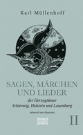 Cover: Sagen, M&auml;rchen und Lieder der Herzogt&uuml;mer Schleswig, Holstein und Lauenburg. Band II - SEVERUS Verlag