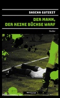 Cover: Der Mann, der keine B&uuml;chse warf - Mendoza Verlag