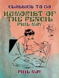 Cover: Humorist of the Pencil: Phil May - OTB eBook publishing