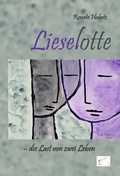 Cover: Lieselotte - die Last von zwei Leben - Edition Paashaas Verlag EPV