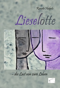 Enlarge image Cover: Lieselotte - die Last von zwei Leben - Edition Paashaas Verlag EPV