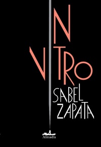 Enlarge image Cover: In vitro - Almadía Ediciones