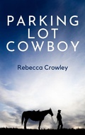Cover: Parking Lot Cowboy - Rebecca Crowley