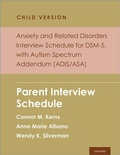 Cover: Anxiety and Related Disorders Interview Schedule for DSM-5, Child and Parent Version, with Autism Spectrum Addendum (ADIS/ASA) - Oxford University Press Inc