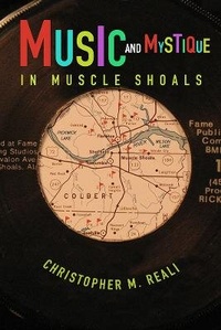 Abbildung von: Music and Mystique in Muscle Shoals - University of Illinois Press