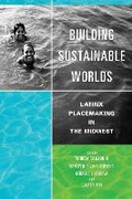 Cover: Building Sustainable Worlds - University of Illinois Press