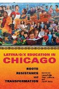 Cover: Latina/o/x Education in Chicago - University of Illinois Press