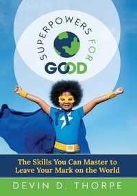 Enlarge image Cover: Superpowers for Good - Devin D. Thorpe