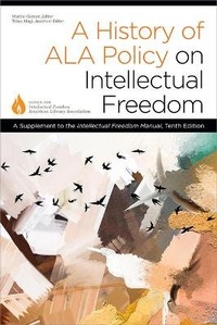 Enlarge image Cover: A History of ALA Policy on Intellectual Freedom - ALA Editions