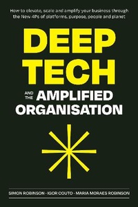 Enlarge image Cover: Deep Tech and the Amplified Organisation - Holonomics Publishing